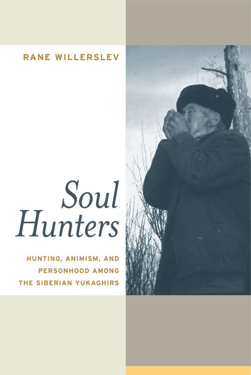 Book cover of Soul Hunters: Hunting  Animism and Personhood among the Siberian Yukaghirs