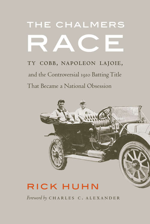 Book cover of The Chalmers Race: Ty Cobb, Napoleon Lajoie, and the Controversial 1910 Batting Title That Became a National Obsession