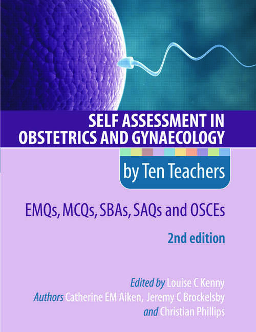 Book cover of Self Assessment in Obstetrics and Gynaecology by Ten Teachers 2E EMQs, MCQs, SBAs, SAQs & OSCEs