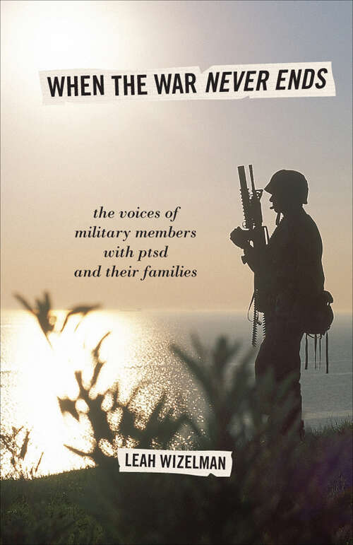 Book cover of When the War Never Ends: The Voices of Military Members with PTSD and Their Families