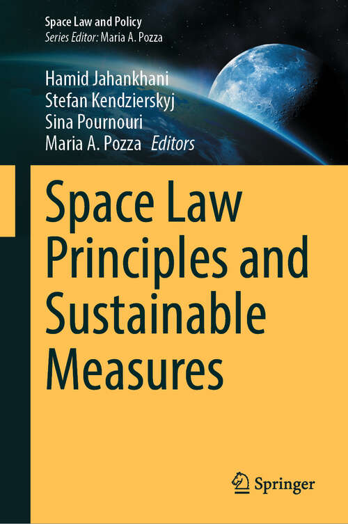 Book cover of Space Law Principles and Sustainable Measures (2024) (Space Law and Policy)