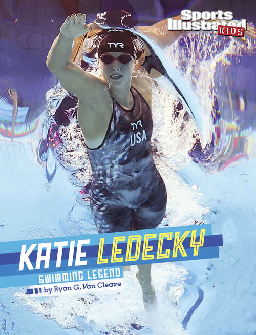 Book cover of Katie Ledecky: Swimming Legend (Sports Illustrated Kids Stars Of Sports Ser.)