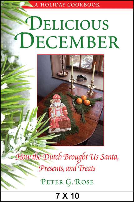 Book cover of Delicious December: How the Dutch Brought Us Santa, Presents, and Treats: A Holiday Cookbook (Excelsior Editions)