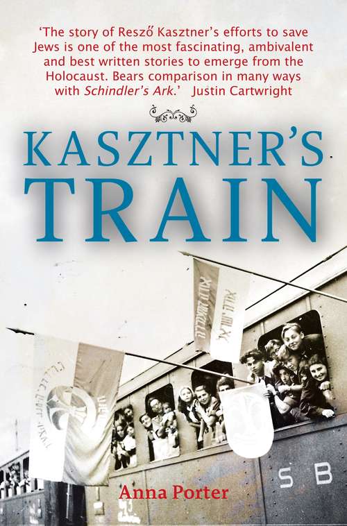 Book cover of Kasztner's Train: The True Story Of An Unknown Hero Of The Holocaust