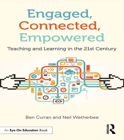 Book cover of Engaged, Connected, Empowered: Teaching and Learning in the 21st Century
