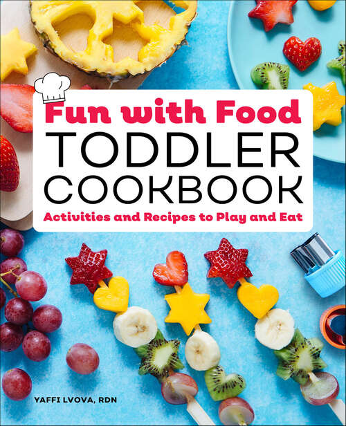 Book cover of Fun with Food Toddler Cookbook: Activities and Recipes to Play and Eat