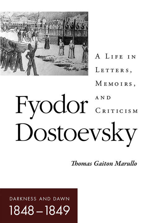 Book cover of Fyodor Dostoevsky–Darkness and Dawn: A Life in Letters, Memoirs, and Criticism (NIU Series in Slavic, East European, and Eurasian Studies)