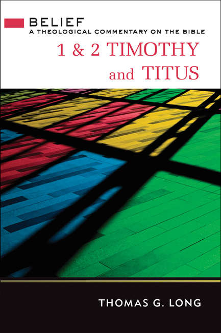 Book cover of 1 & 2 Timothy and Titus: A Theological Commentary On The Bible