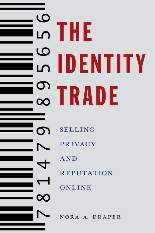 Book cover of The Identity Trade: Selling Privacy and Reputation Online (Critical Cultural Communication #7)