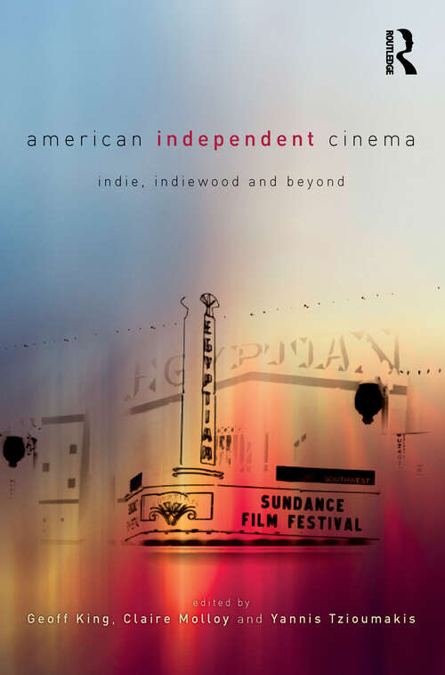 Book cover of American Independent Cinema: indie, indiewood and beyond