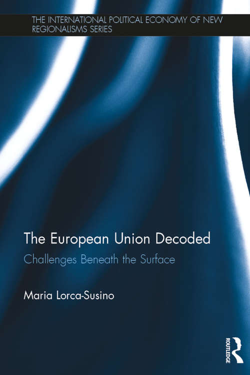 Book cover of The European Union Decoded: Challenges Beneath the Surface (1) (New Regionalisms Series)