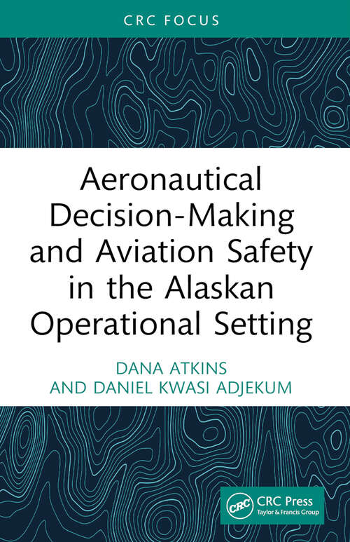 Book cover of Aeronautical Decision-Making and Aviation Safety in the Alaskan Operational Setting