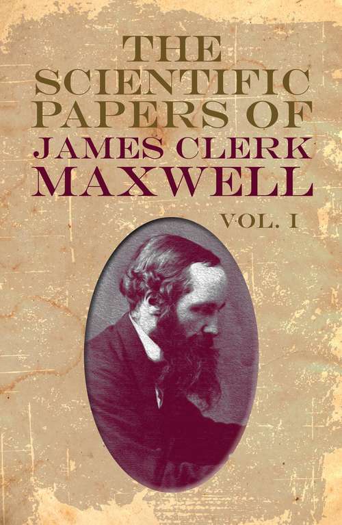 Book cover of The Scientific Papers of James Clerk Maxwell, Vol. I