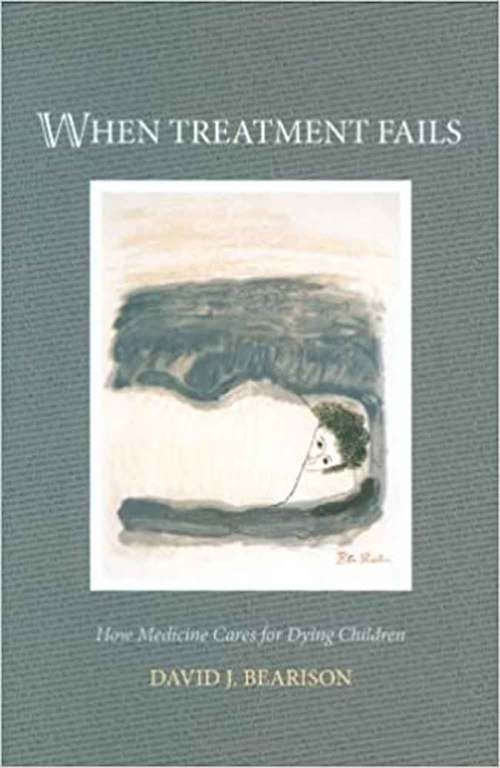 Book cover of When Treatment Fails: How Medicine Cares For Dying Children