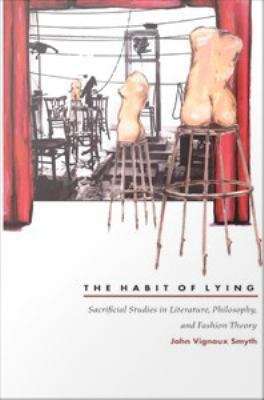 Book cover of The Habit of Lying: Sacrificial Studies in Literature, Philosophy, and Fashion Theory