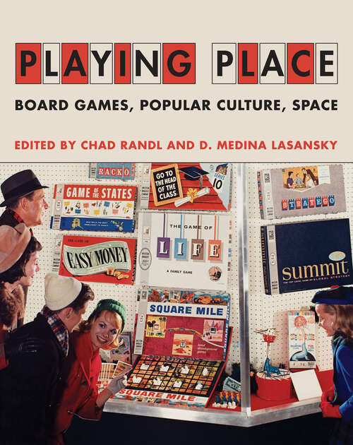 Book cover of Playing Place: Board Games, Popular Culture, Space