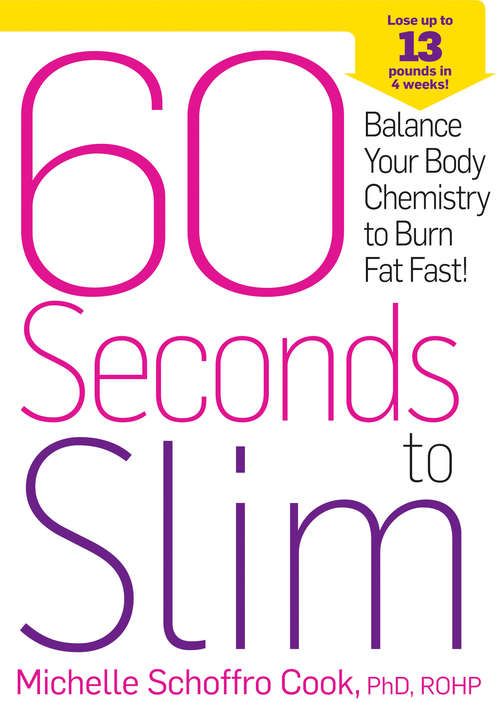 Book cover of 60 Seconds to Slim: Balance Your Body Chemistry to Burn Fat Fast!