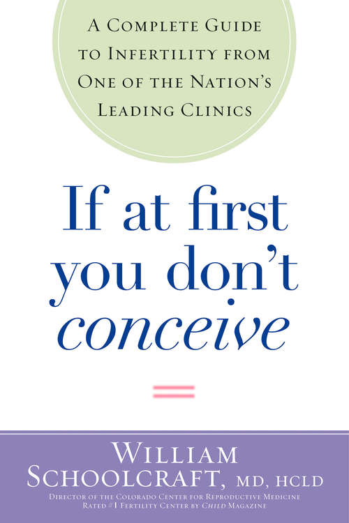 Book cover of If at First You Don't Conceive: A Complete Guide to Infertility from One of the Nation's Leading Clinics
