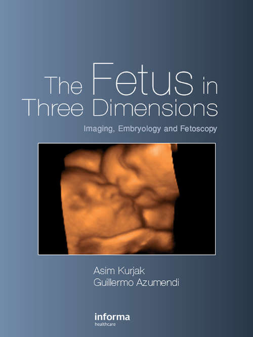 Book cover of The Fetus in Three Dimensions: Imaging, Embryology and Fetoscopy (1)