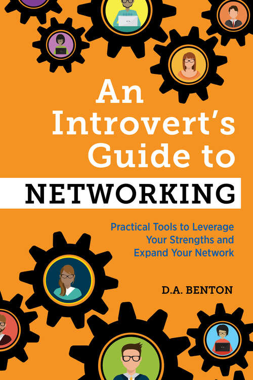 Book cover of An Introvert's Guide to Networking: Practical Tools to Leverage Your Strengths and Expand Your Network