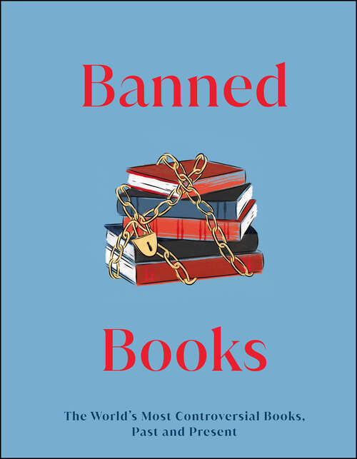 Book cover of Banned Books: The World's Most Controversial Books, Past and Present (Dk Secret Histories Ser.)