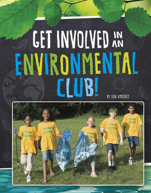 Book cover of Get Involved in an Environmental Club! (Join the Club)