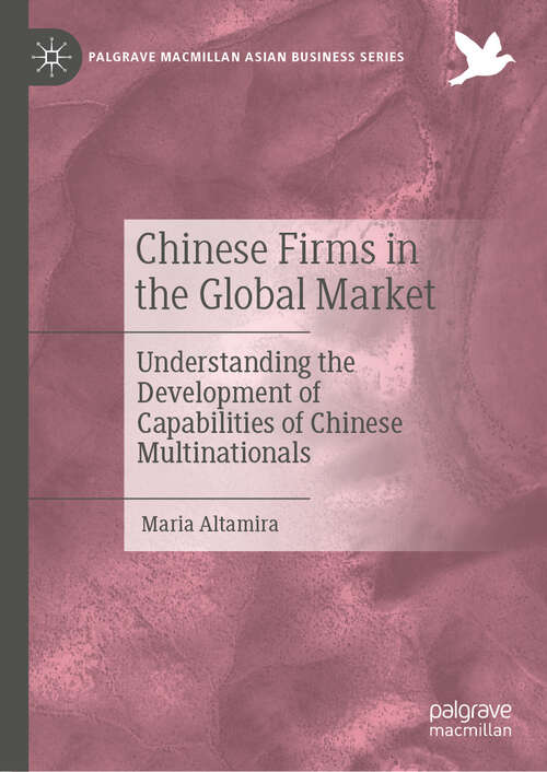 Book cover of Chinese Firms in the Global Market: Understanding the Development of Capabilities of Chinese Multinationals (2024) (Palgrave Macmillan Asian Business Series)