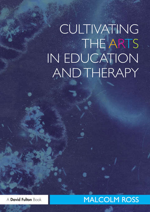 Book cover of Cultivating the Arts in Education and Therapy