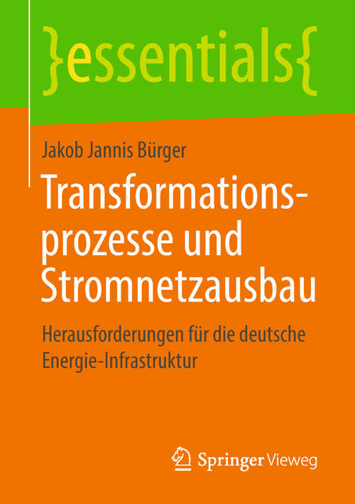 Book cover of Transformationsprozesse und Stromnetzausbau: Herausforderungen für die deutsche Energie-Infrastruktur (essentials)