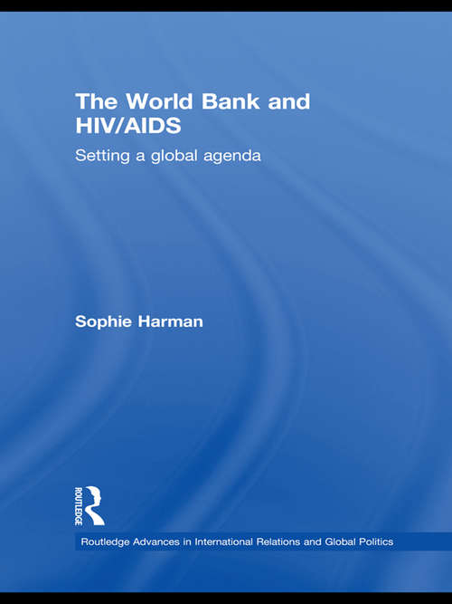 Book cover of The World Bank and HIV/AIDS: Setting a global agenda (Routledge Advances in International Relations and Global Politics)