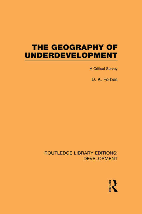 Book cover of The Geography of Underdevelopment: A Critical Survey (Routledge Library Editions: Development)