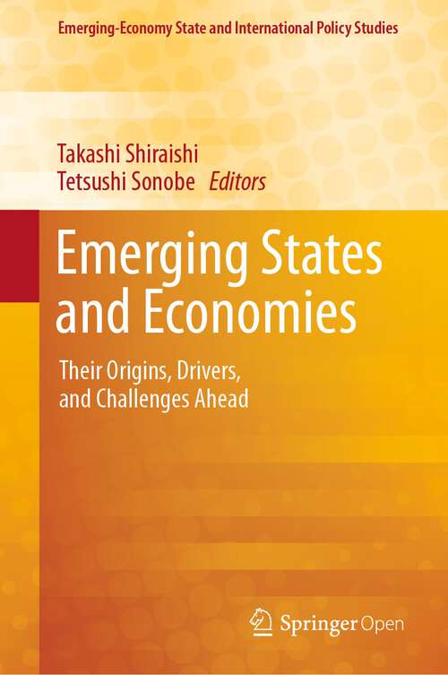 Book cover of Emerging States and Economies: Their Origins, Drivers, and Challenges Ahead (1st ed. 2019) (Emerging-Economy State and International Policy Studies)