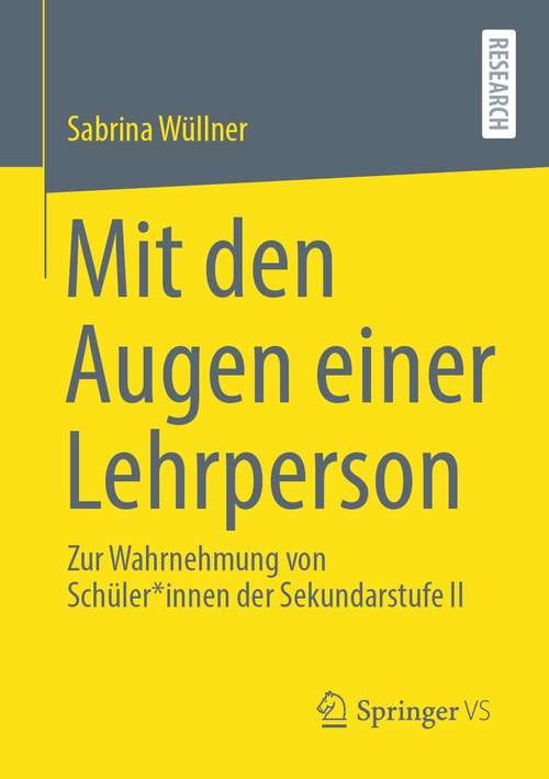 Book cover of Mit den Augen einer Lehrperson: Zur Wahrnehmung von Schüler*innen der Sekundarstufe II (1. Aufl. 2021)