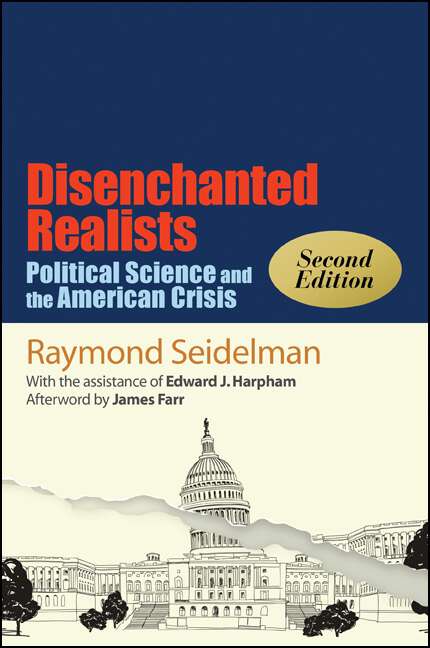 Book cover of Disenchanted Realists, Second Edition: Political Science and the American Crisis (2) (SUNY series in Political Theory: Contemporary Issues)