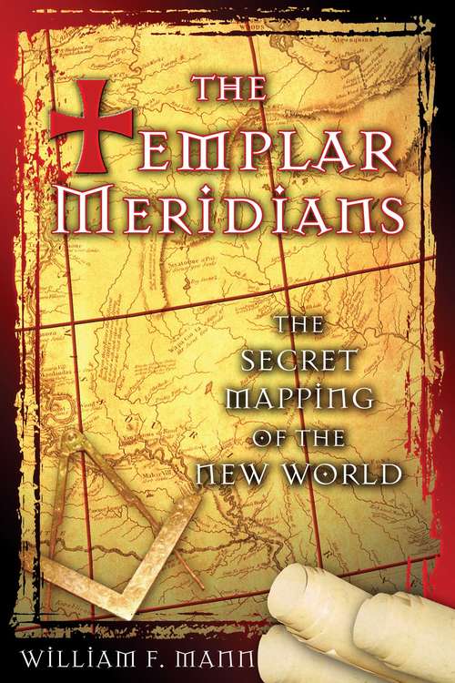 Book cover of The Templar Meridians: The Secret Mapping of the New World