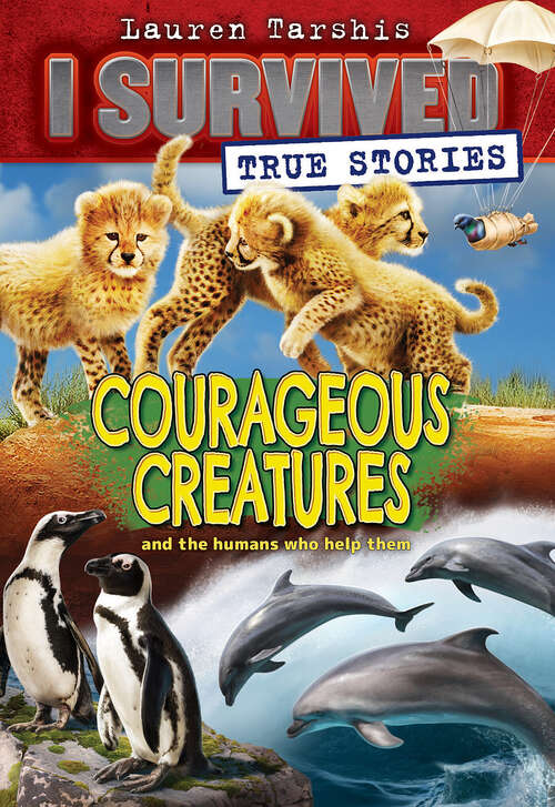 Book cover of Courageous Creatures (I Survived True Stories)