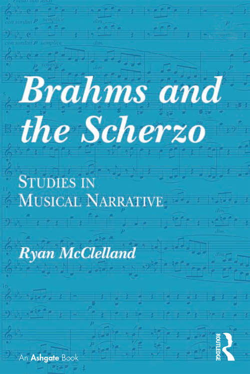 Book cover of Brahms and the Scherzo: Studies in Musical Narrative