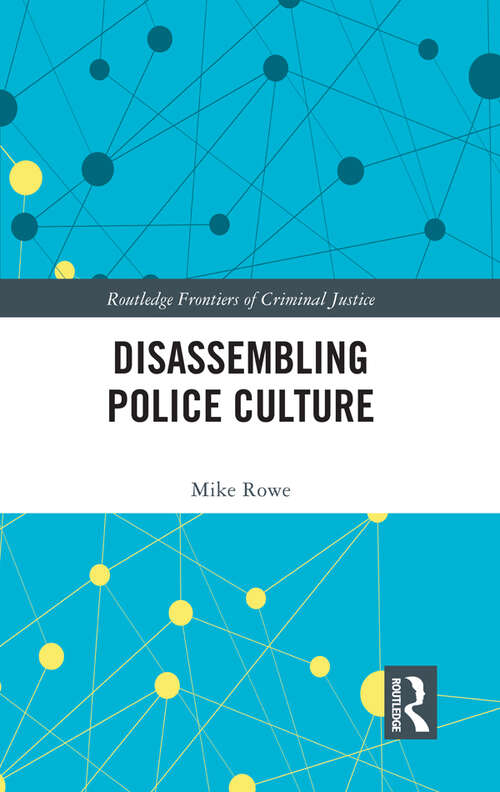 Book cover of Disassembling Police Culture (Routledge Frontiers of Criminal Justice)