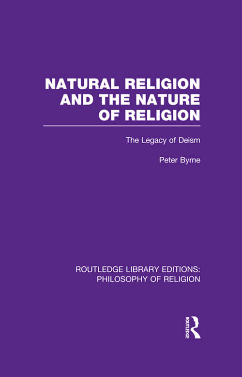 Book cover of Natural Religion and the Nature of Religion: The Legacy of Deism (Routledge Library Editions: Philosophy of Religion)