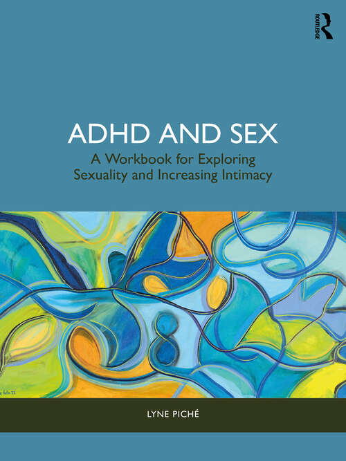 Book cover of ADHD and Sex: A Workbook for Exploring Sexuality and Increasing Intimacy