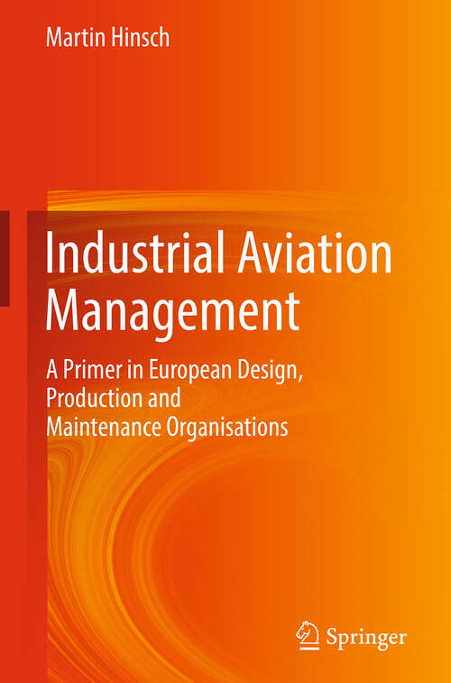 Book cover of Industrial Aviation Management: A Primer in European Design, Production and Maintenance Organisations