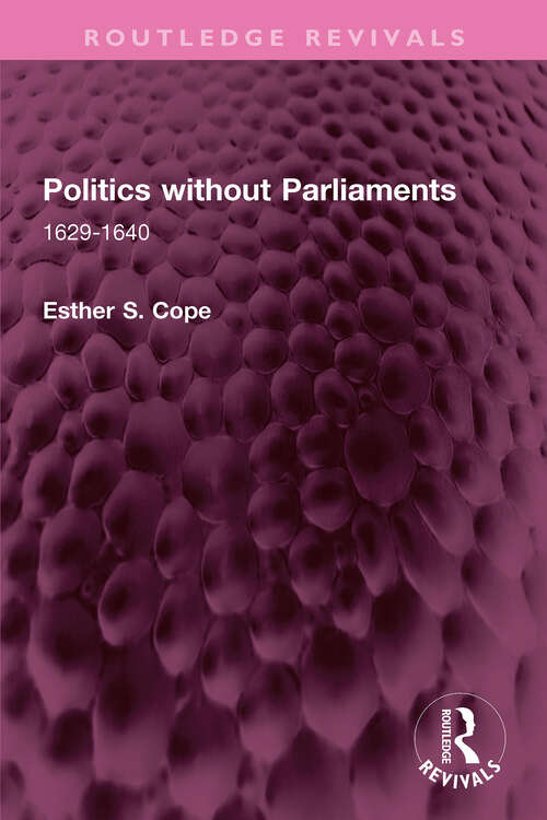 Book cover of Politics without Parliaments: 1629-1640 (Routledge Revivals)