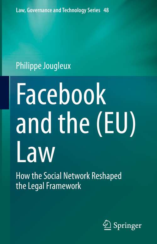 Book cover of Facebook and the: How the Social Network Reshaped the Legal Framework (1st ed. 2022) (Law, Governance and Technology Series #48)