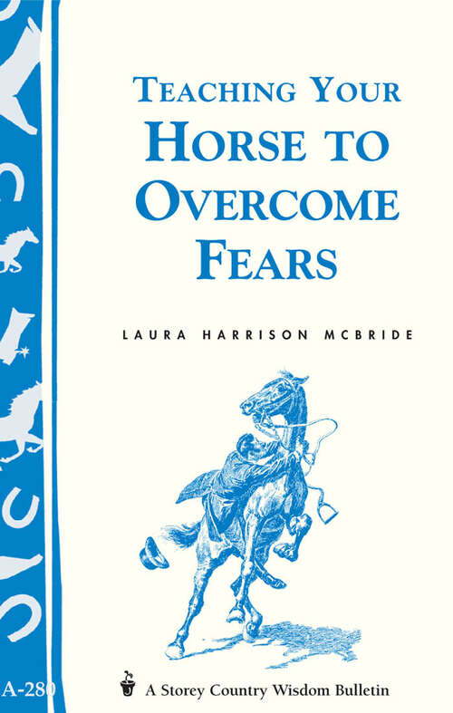 Book cover of Teaching Your Horse to Overcome Fears: (Storey's Country Wisdom Bulletin A-280) (A\storey Country Wisdom Bulletin Ser.: Vol. 280)