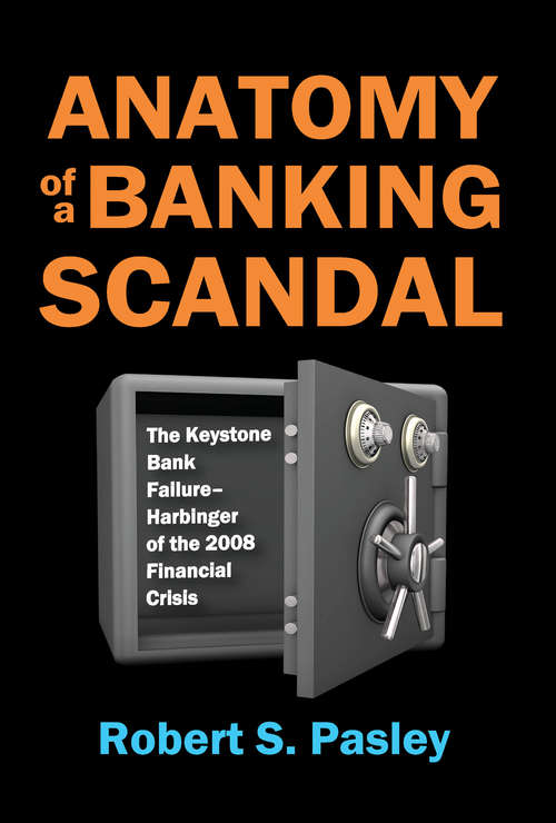 Book cover of Anatomy of a Banking Scandal: The Keystone Bank Failure-Harbinger of the 2008 Financial Crisis