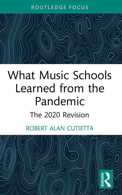 Book cover of What Music Schools Learned from the Pandemic: The 2020 Revision (Routledge Studies in Music Education)