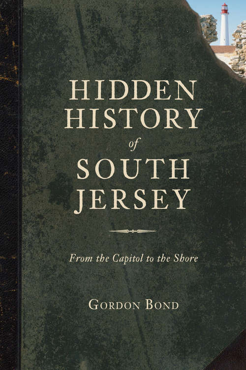 Book cover of Hidden History of South Jersey: From the Capitol to the Shore (Hidden History)