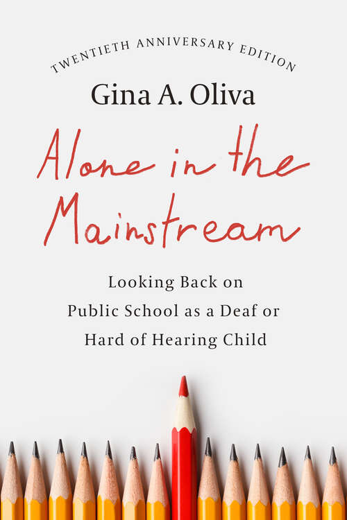 Book cover of Alone in the Mainstream: Looking Back on Public School as a Deaf or Hard of Hearing Child (Deaf Lives #14)