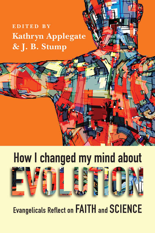 Book cover of How I Changed My Mind About Evolution: Evangelicals Reflect on Faith and Science (BioLogos Books on Science and Christianity)