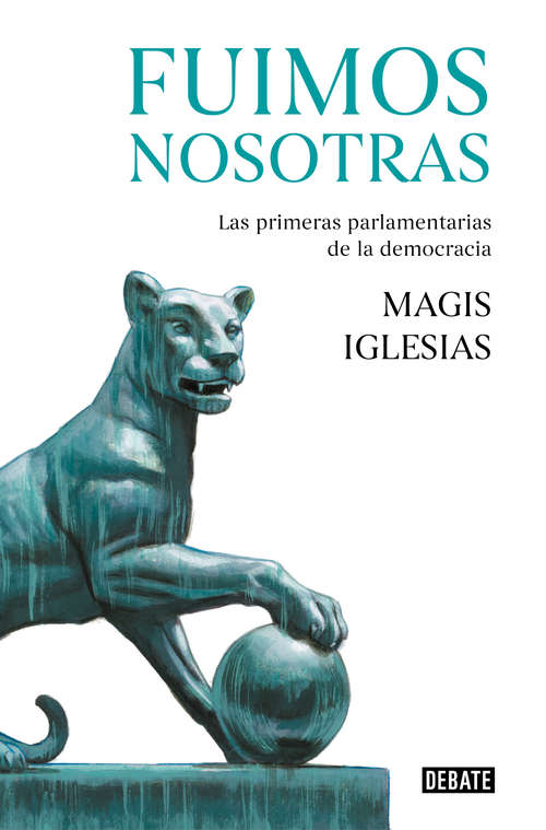 Book cover of Fuimos nosotras: Las primeras parlamentarias de la democracia